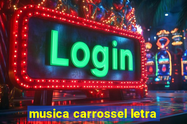 musica carrossel letra